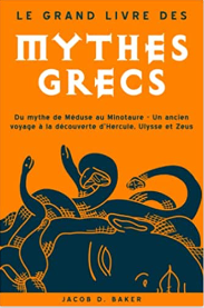 Le grand livre des mythes grecs - s'initier aux grands mythes de la Grèce antique