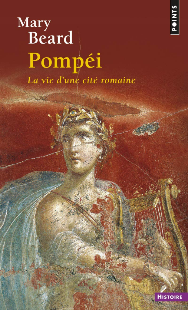 Pompéi : la vie d'une cité romaine - Mary Beard- suggestions de lectures - placeplume.com - mes 10 meilleures lectures pour redécouvrir l'histoire de Pompéi - Clémence Michalski