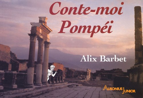 Conte-moi Pompéi - Alix Barbet - suggestions de lectures - placeplume.com - mes 10 meilleures lectures pour redécouvrir l'histoire de Pompéi - Clémence Michalski