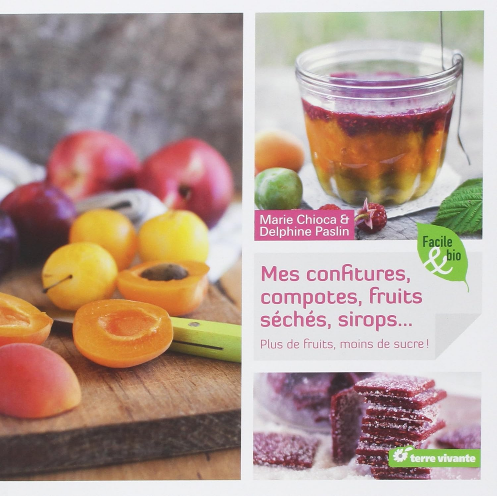 Confitures, compotes, fruits séchés, sirops - 56 recettes inratables pour conserver vos fruits de saison - livre de Marie Chioca